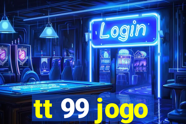 tt 99 jogo